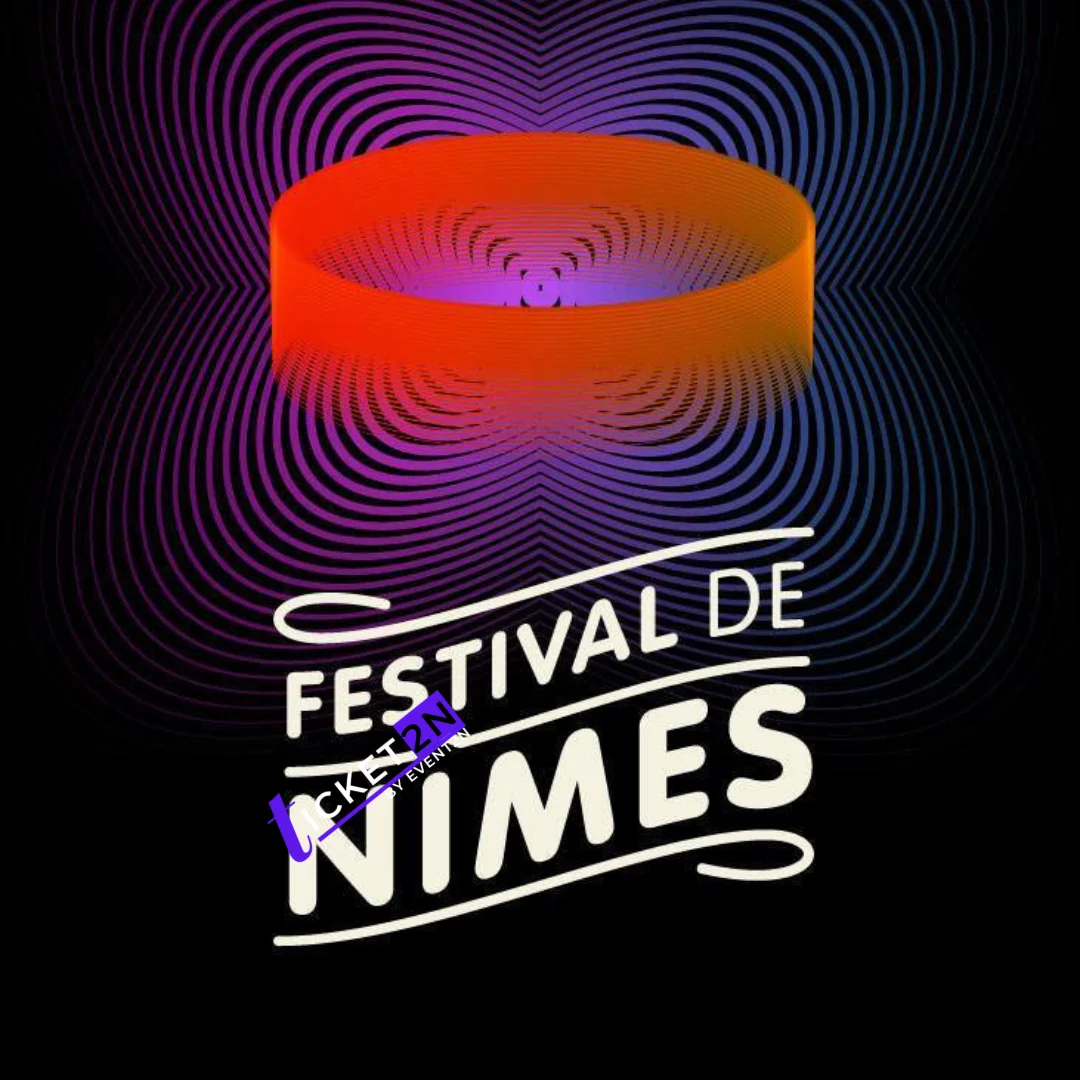 Festival de Nîmes 2024 Billets, Date et Programmation