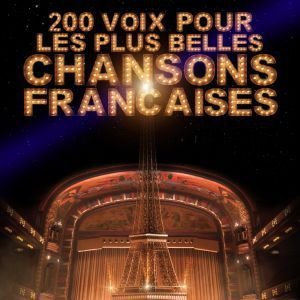 200 Voix Pour Les Plus Belles Chansons Francaises