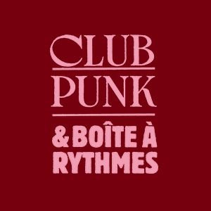 Club Punk & Boîte à Rythmes